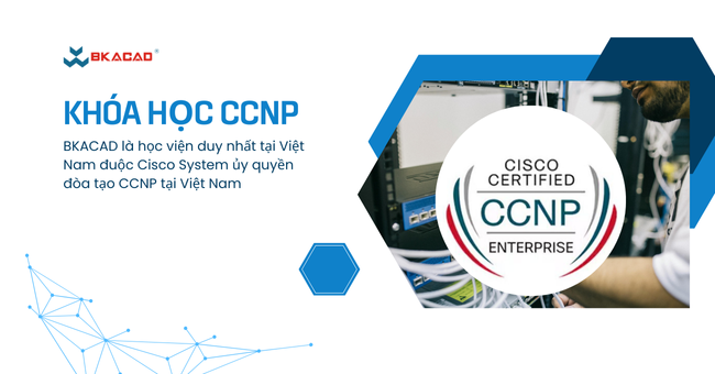 KHÓA HỌC CHUYÊN GIA QUẢN TRỊ MẠNG QUỐC TẾ CCNP ENTERPRISE