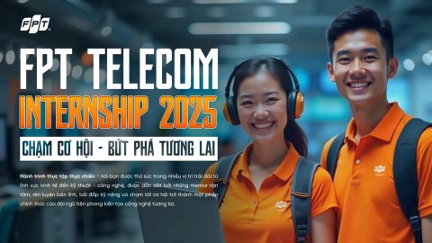 BK JOBS GIỚI THIỆU: CHƯƠNG TRÌNH THỰC TẬP SINH - FPT TELECOM INTERNSHIP 2025