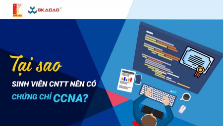 TẠI SAO SINH VIÊN CNTT NÊN CÓ CHỨNG CHỈ CCNA ?