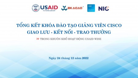 TỔNG KẾT KHÓA ĐÀO TẠO GIẢNG VIÊN CISCO, GIAO LƯU - KẾT NỐI - TRAO THƯỞNG