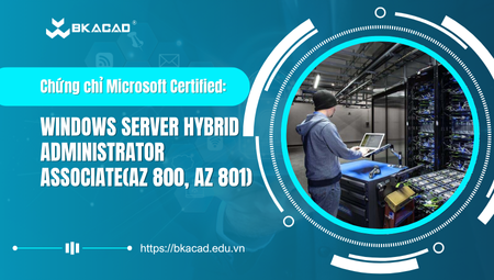 Hướng dẫn ôn thi chứng chỉ Microsoft Certified: Windows Server Hybrid Administrator Associate(Az 800, AZ 801)