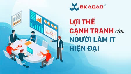LỢI THẾ CẠNH TRANH CỦA NGƯỜI LÀM IT HIỆN ĐẠI